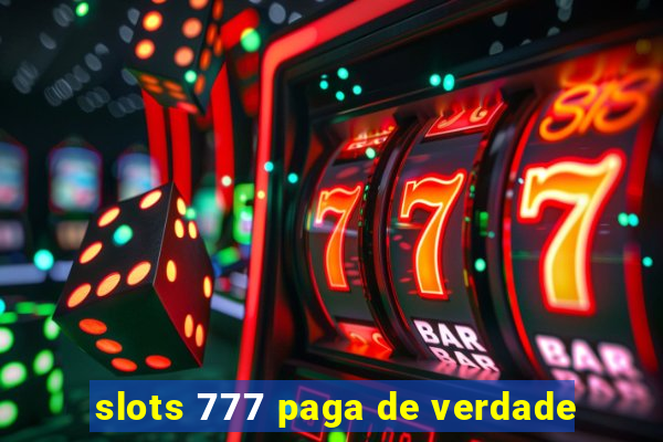 slots 777 paga de verdade